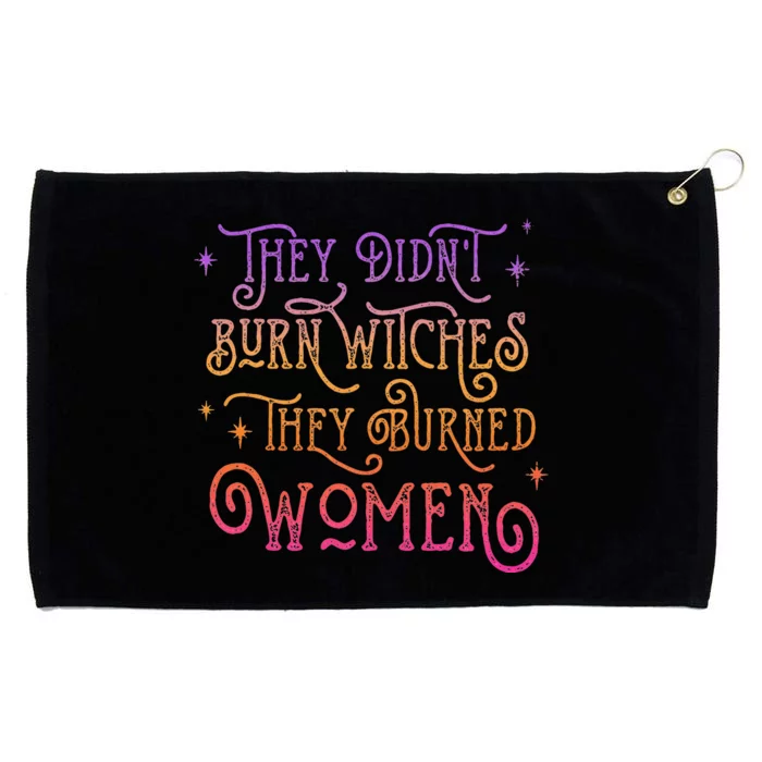 They Didn't Burn Witch They Burned  Feminist Halloween Grommeted Golf Towel