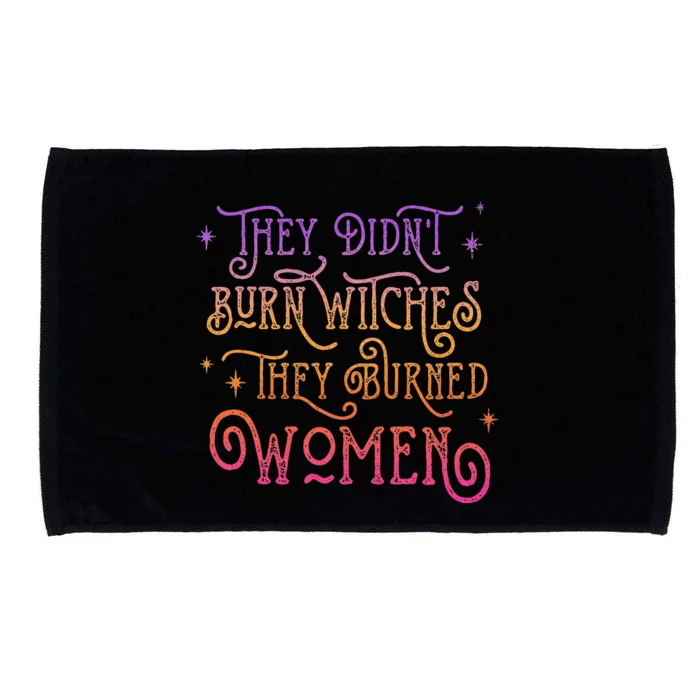 They Didn't Burn Witch They Burned  Feminist Halloween Microfiber Hand Towel