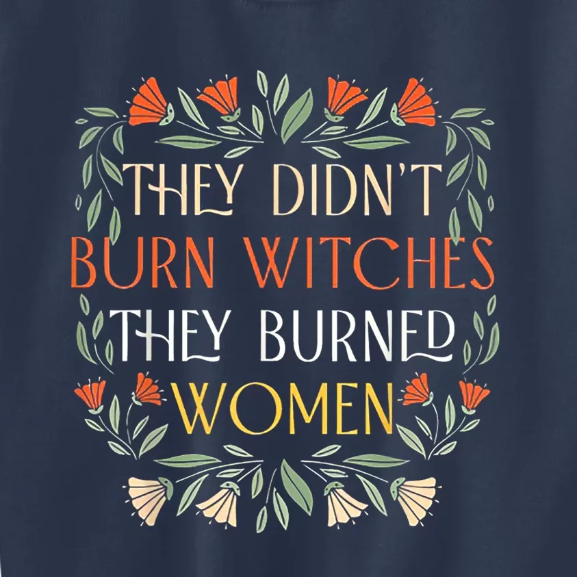 They Didnt Burn Witches They Burned Kids Sweatshirt