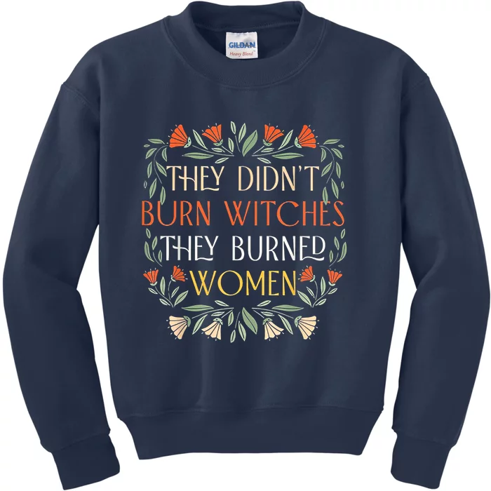 They Didnt Burn Witches They Burned Kids Sweatshirt