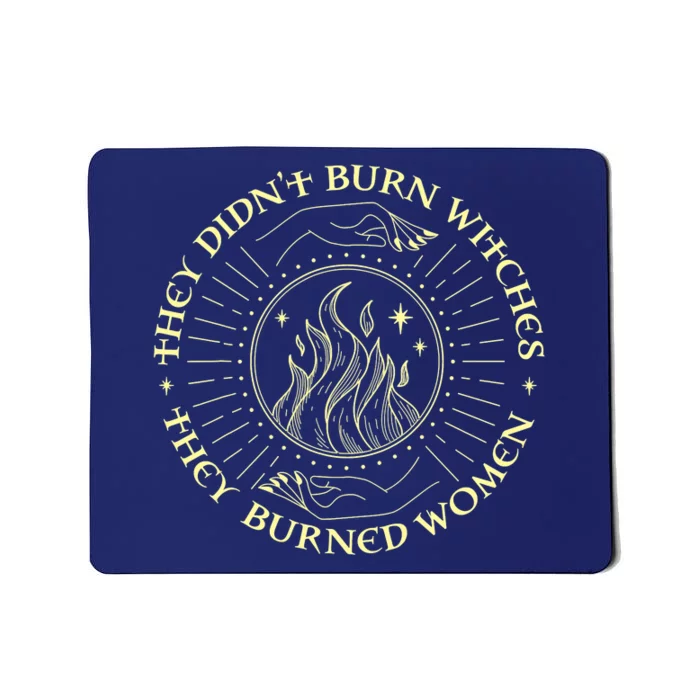 They Didn't Burn Witches They Burned Women Halloween Mousepad