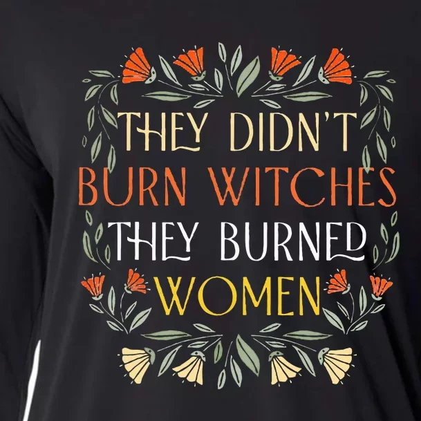 They DidnT Burn Witches They Burned Wo Feminist Witch Cooling Performance Long Sleeve Crew