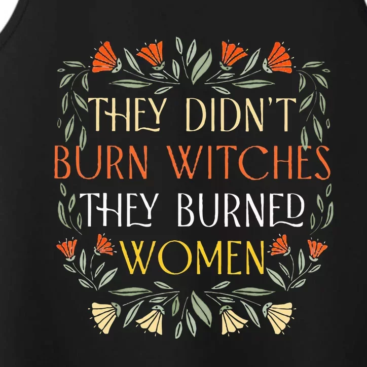 They DidnT Burn Witches They Burned Wo Feminist Witch Performance Tank