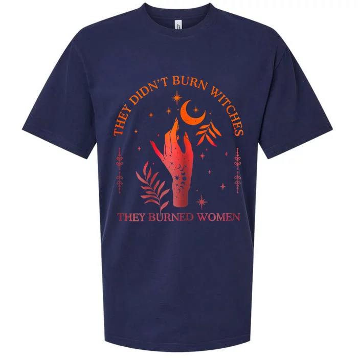 They DidnT Burn Witches They Burned Women Witchy Sueded Cloud Jersey T-Shirt