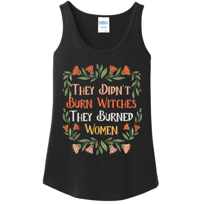 They Didnt Burn Witches They Burned Women Feminist Feminism Ladies Essential Tank