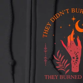 They Didnt Burn Witches They Burned Women Witchy Feminist Full Zip Hoodie