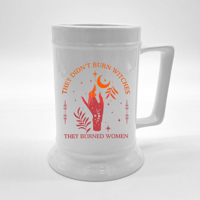 They Didnt Burn Witches They Burned Women Witchy Feminist Front & Back Beer Stein