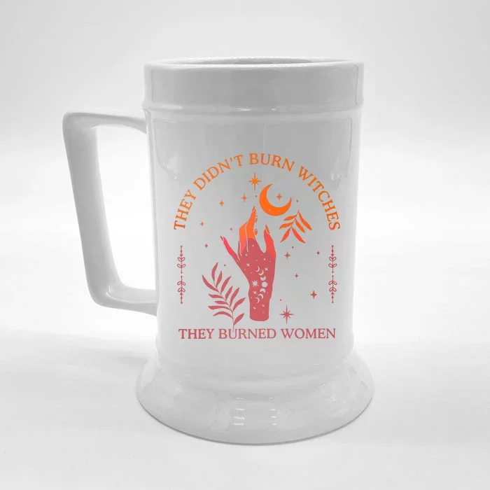 They Didnt Burn Witches They Burned Women Witchy Feminist Front & Back Beer Stein