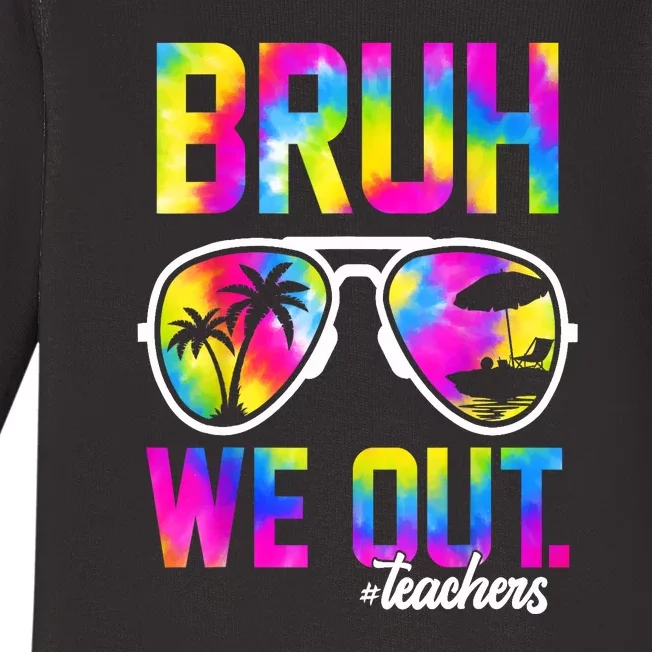 Tie Dye Bruh We Out Teachers Summer Last Day Of School Gift Baby Long Sleeve Bodysuit