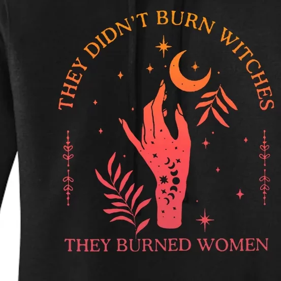 They Didnt Burn Witches They Burned Women Witchy Feminist Women's Pullover Hoodie