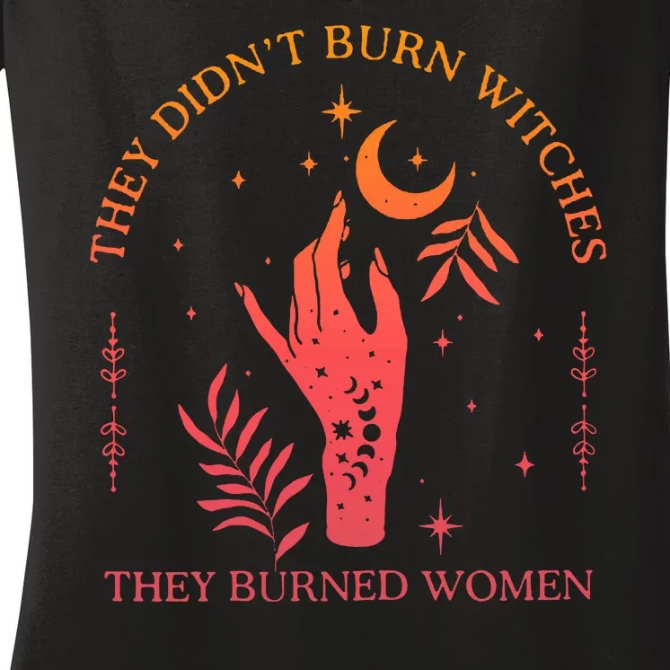 They Didnt Burn Witches They Burned Women Witchy Feminist Women's V-Neck T-Shirt