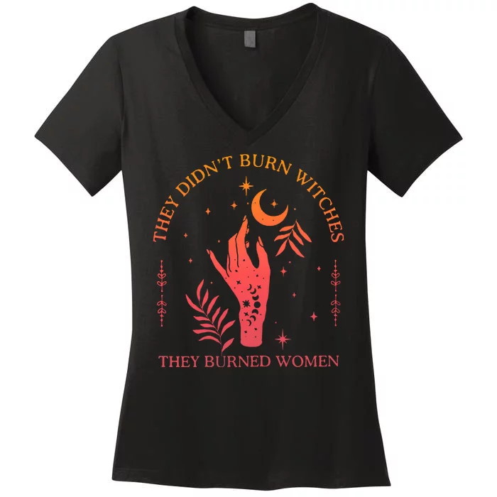 They Didnt Burn Witches They Burned Women Witchy Feminist Women's V-Neck T-Shirt