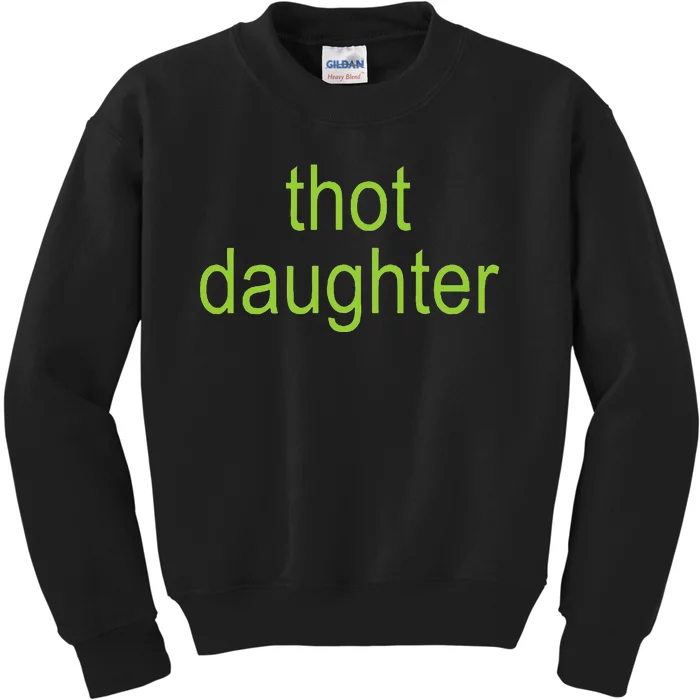 Thot Daughter Brat Dark Humor Joke 365 Partygirl Kids Sweatshirt