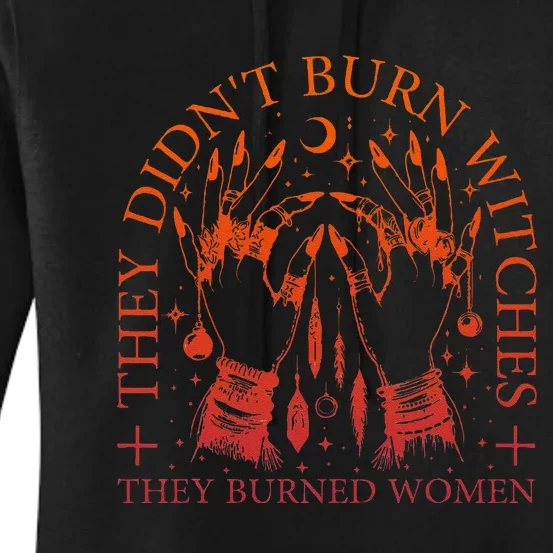 They DidnT Burn Witches They Burned Women Witchy Halloween Women's Pullover Hoodie