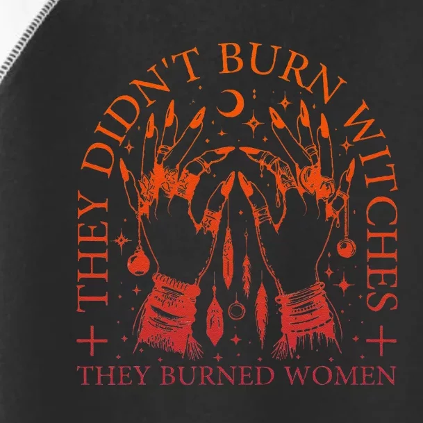 They DidnT Burn Witches They Burned Women Witchy Halloween Toddler Fine Jersey T-Shirt