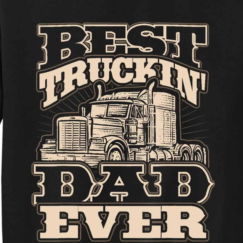 Truck Driver Best Trucking Dad Ever Trucker Fathers Day Sweatshirt