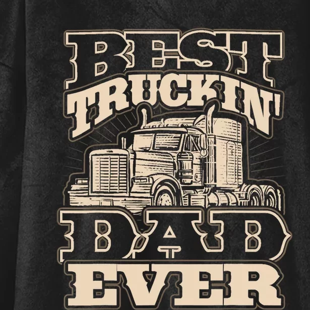 Truck Driver Best Trucking Dad Ever Trucker Fathers Day Hooded Wearable Blanket