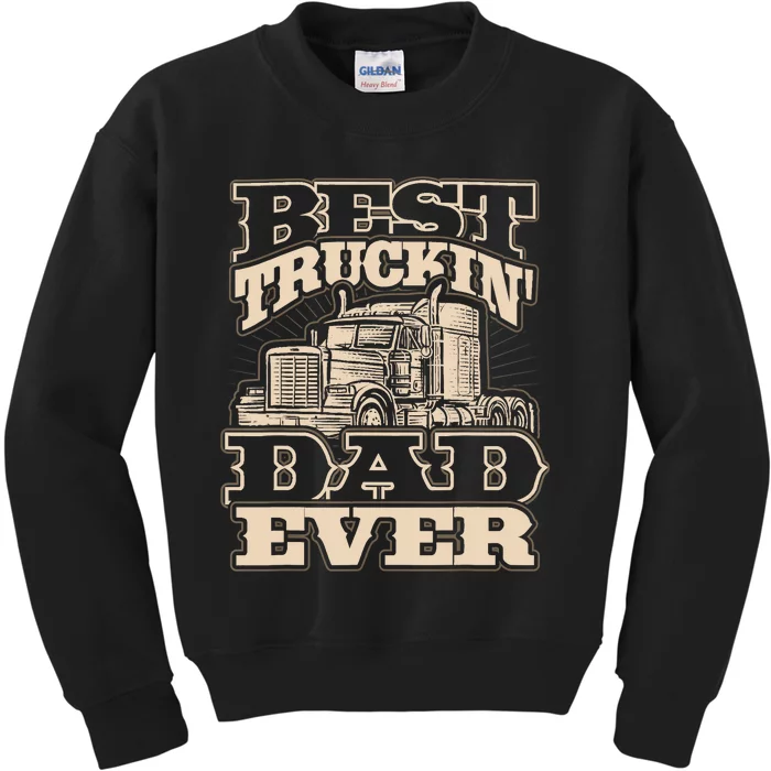 Truck Driver Best Trucking Dad Ever Trucker Fathers Day Kids Sweatshirt