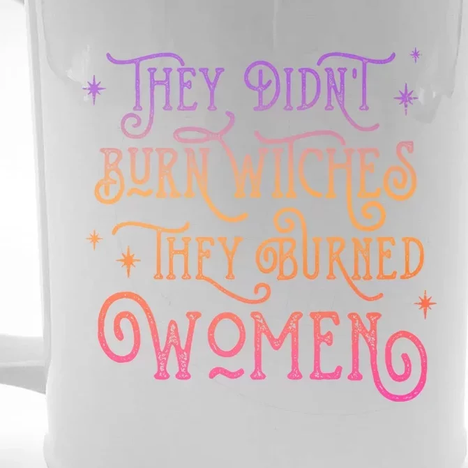 They DidnT Burn Witch They Burned Feminist Halloween Funny Gift Front & Back Beer Stein