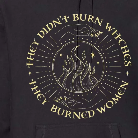 They Didnt Burn Witches They Burned Women Halloween Premium Hoodie