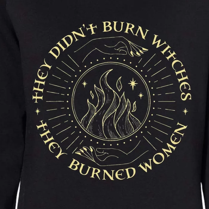 They Didnt Burn Witches They Burned Women Halloween Womens California Wash Sweatshirt