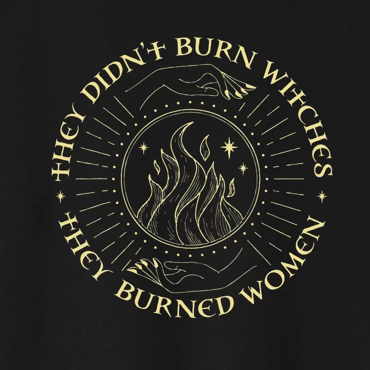 They Didnt Burn Witches They Burned Women Halloween Women's Crop Top Tee