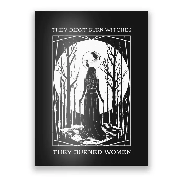 They Didnt Burn Witches They Burned Women Witch Feminist Poster