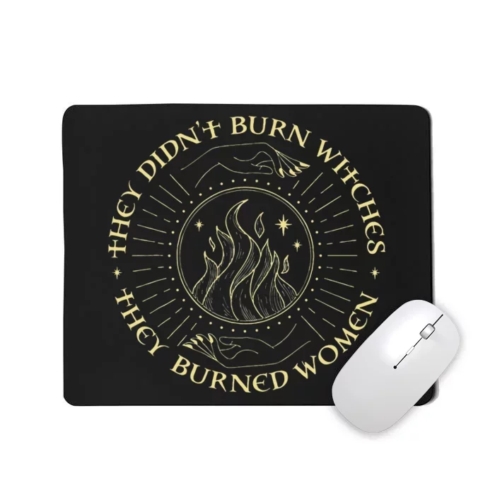 They Didnt Burn Witches They Burned Women Halloween Mousepad