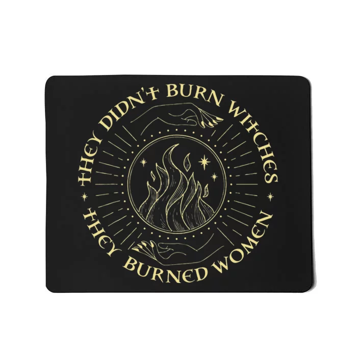 They Didnt Burn Witches They Burned Women Halloween Mousepad