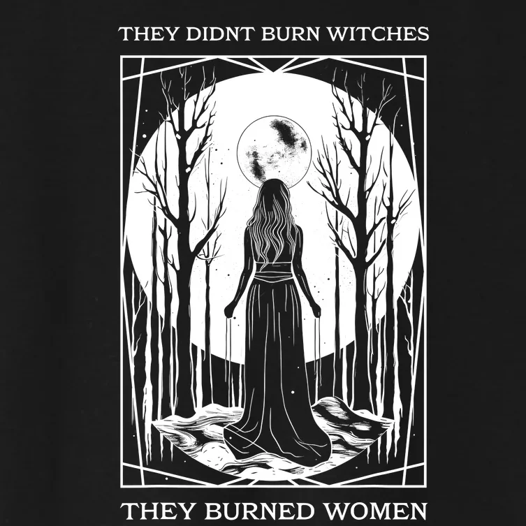 They Didnt Burn Witches They Burned Women Witch Feminist Women's Crop Top Tee