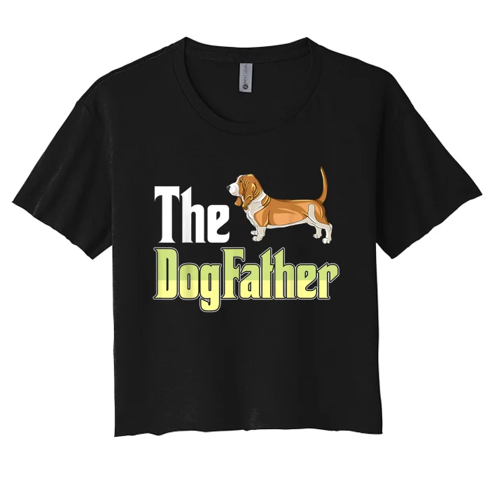 The Dogfather Basset Hound Funny Dog Owner Father’ Day Women's Crop Top Tee