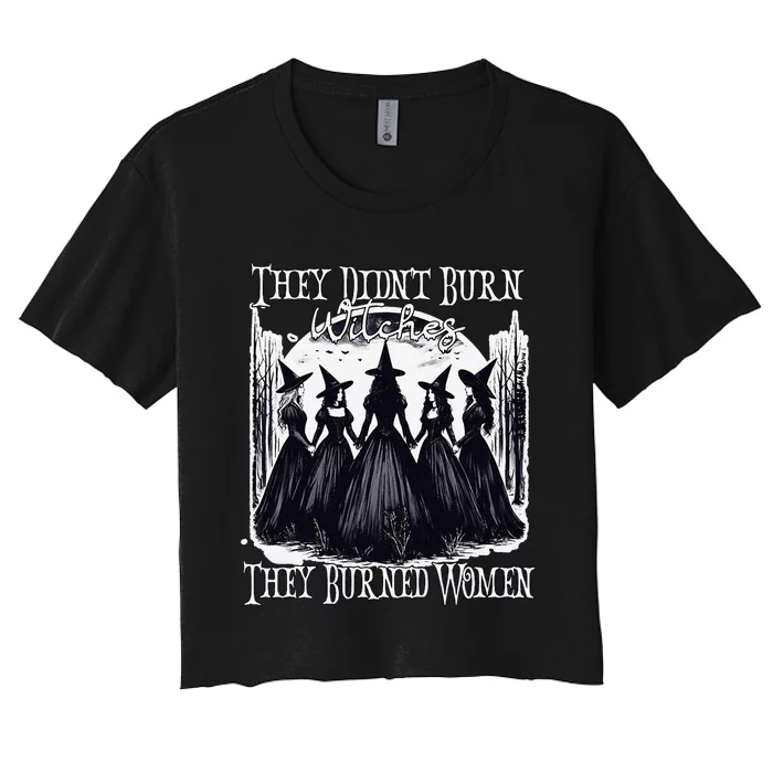 They DidnT Burn Witches They Burned Women Witch Halloween Women's Crop Top Tee