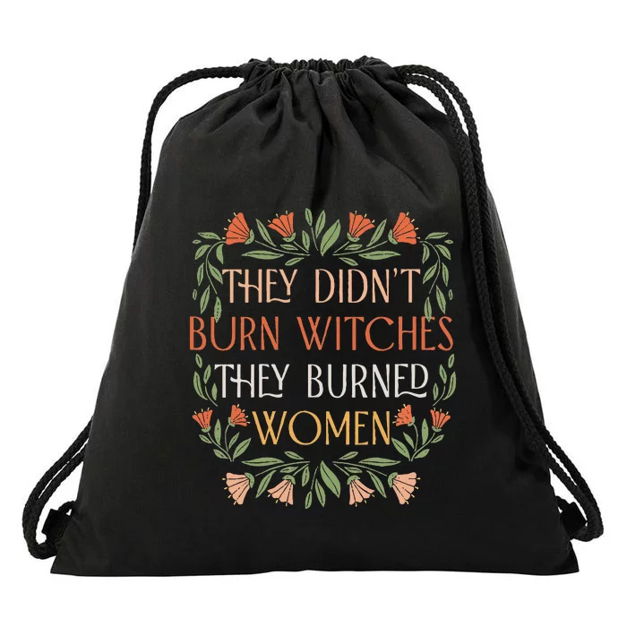 They Didn't Burn Witches They Burned Feminist Witch Drawstring Bag