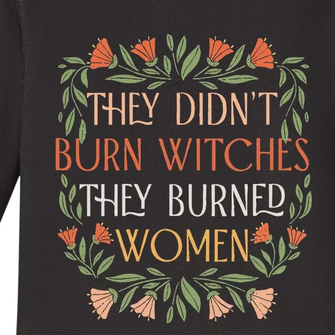 They Didn't Burn Witches They Burned Feminist Witch Baby Long Sleeve Bodysuit