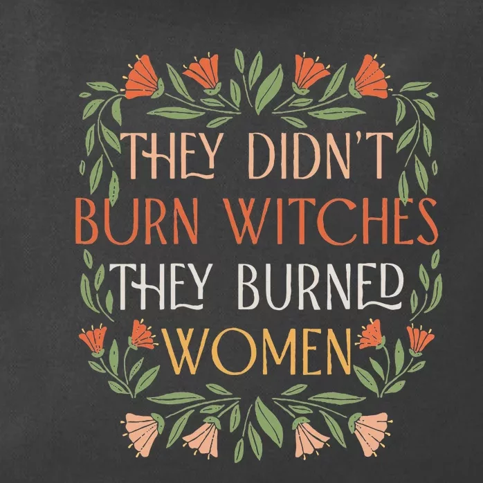 They Didn't Burn Witches They Burned Feminist Witch Zip Tote Bag