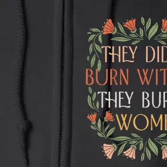 They Didn't Burn Witches They Burned Feminist Witch Full Zip Hoodie