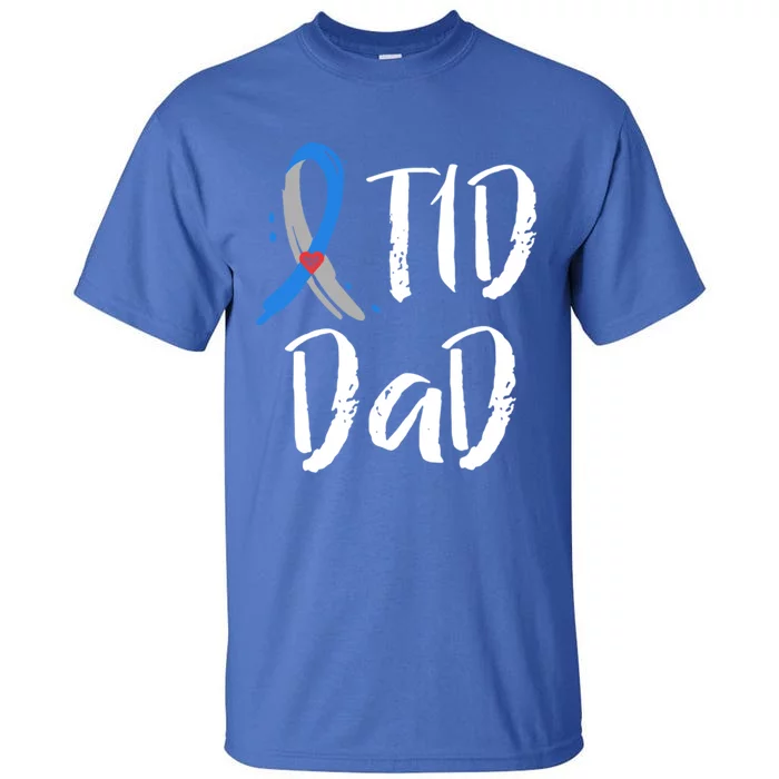 T1d Dad Cool Gift Type 1 Diabetes Awareness Daddy Gift Father Great Gift Tall T-Shirt