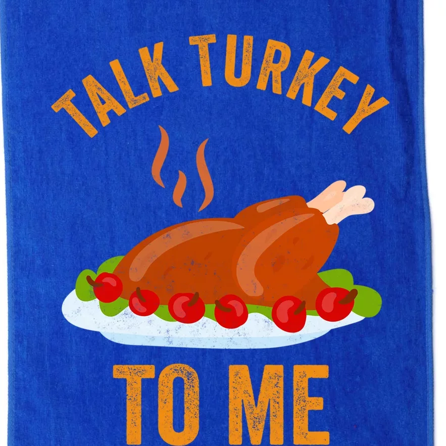 Turkey Day Cute Gift Talk Turkey To Me Thanksgiving Day Gift Platinum Collection Golf Towel