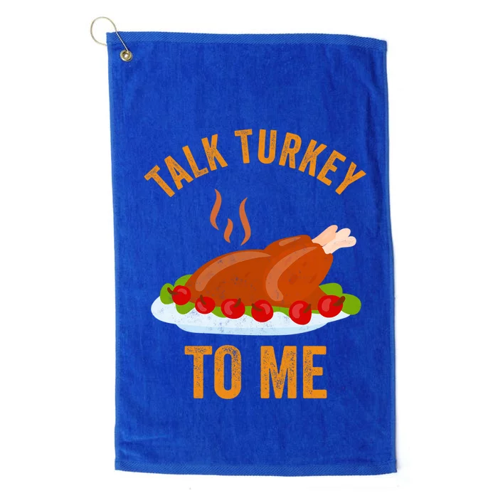 Turkey Day Cute Gift Talk Turkey To Me Thanksgiving Day Gift Platinum Collection Golf Towel