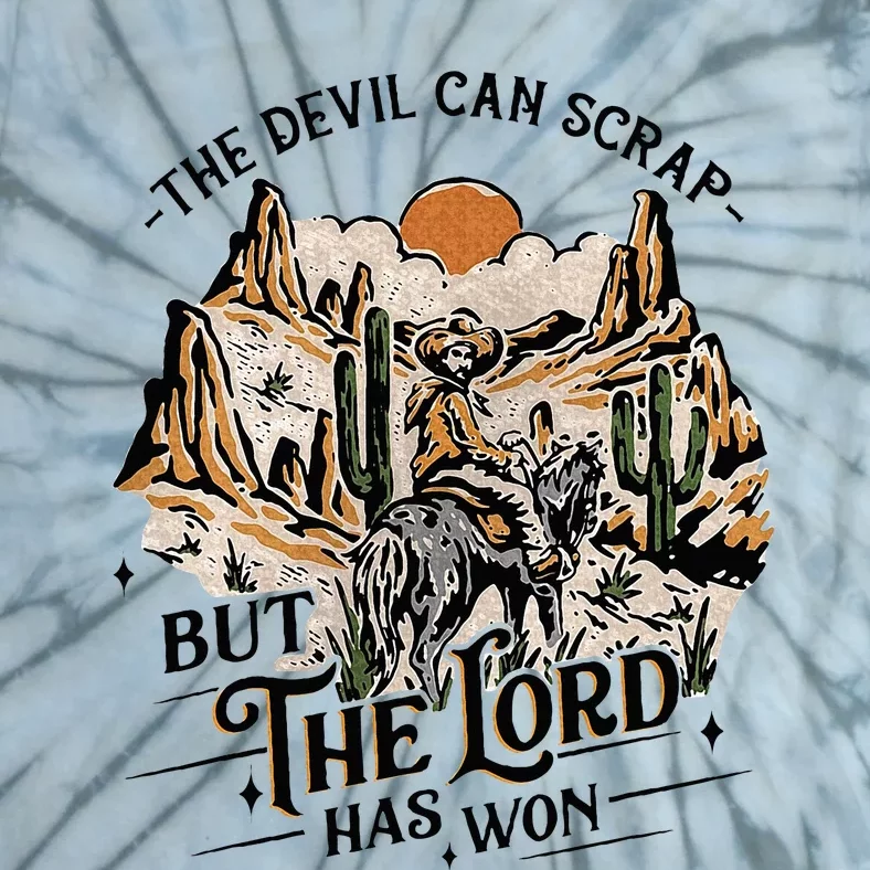 The Devil Can Scrap But The Lord Has Won Country Music Tie-Dye T-Shirt