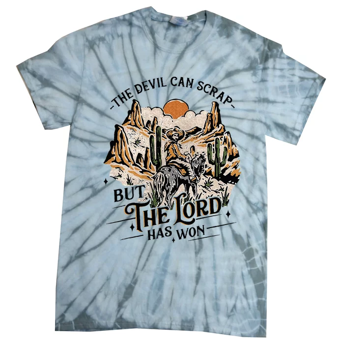 The Devil Can Scrap But The Lord Has Won Country Music Tie-Dye T-Shirt