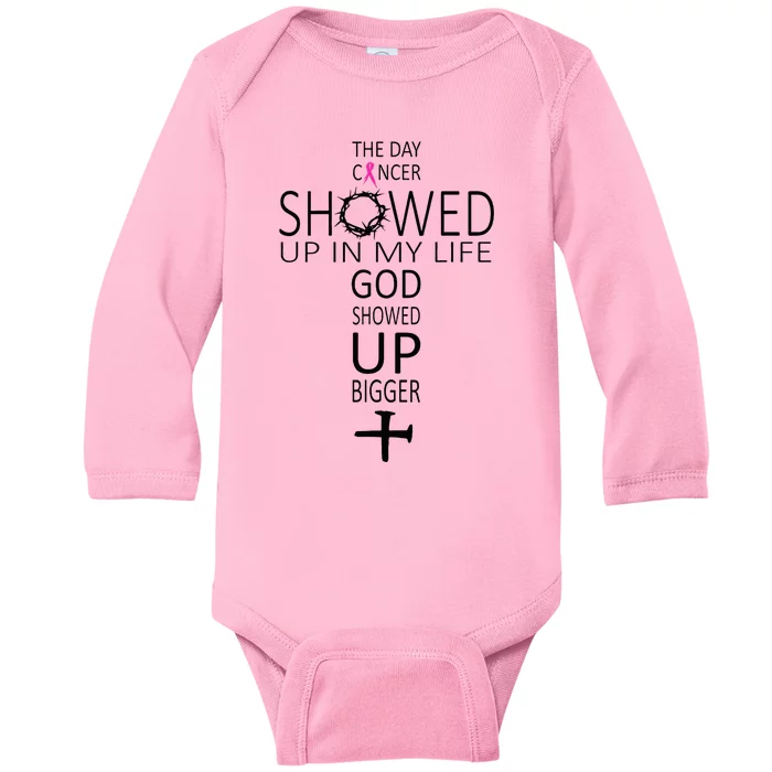 The Day Cancer Showed Up In My Life God Showed Up Bigger Baby Long Sleeve Bodysuit