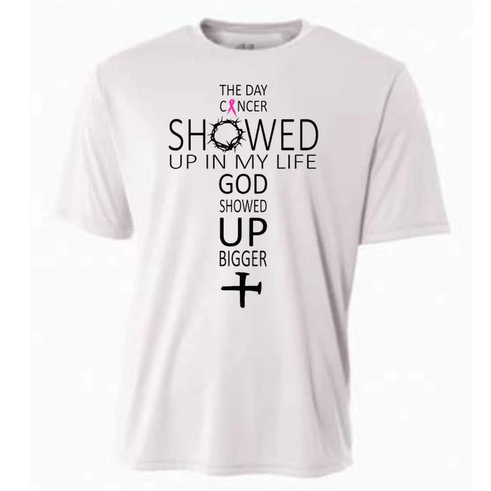 The Day Cancer Showed Up In My Life God Showed Up Bigger Cooling Performance Crew T-Shirt