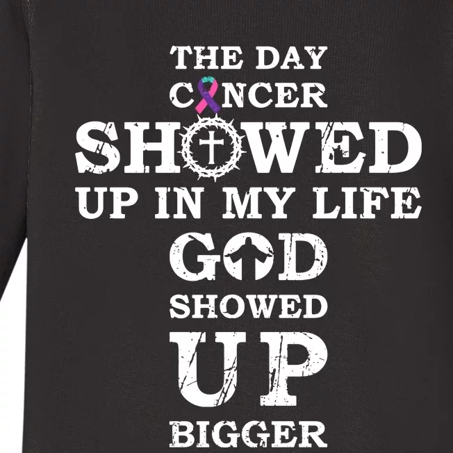 The Day Cancer Showed Up In My Life God Showed Up Bigger Baby Long Sleeve Bodysuit