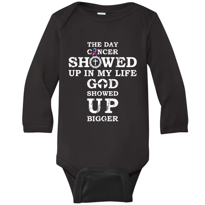 The Day Cancer Showed Up In My Life God Showed Up Bigger Baby Long Sleeve Bodysuit