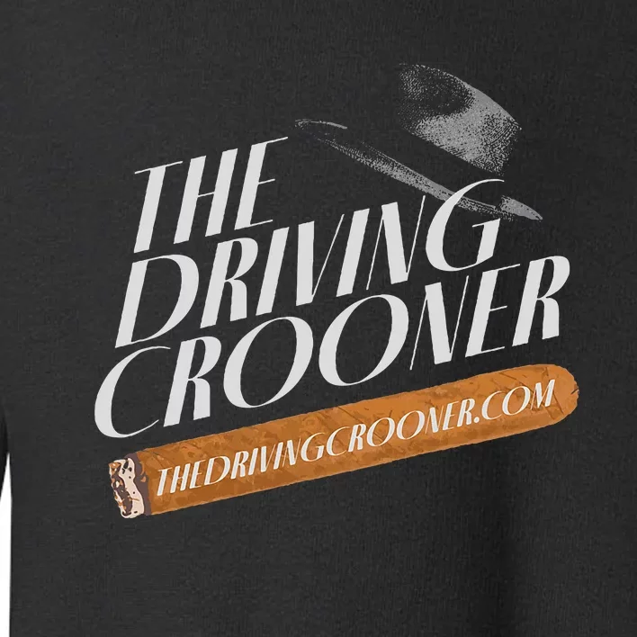 The Driving Crooner I Think You Should Leave Toddler Sweatshirt