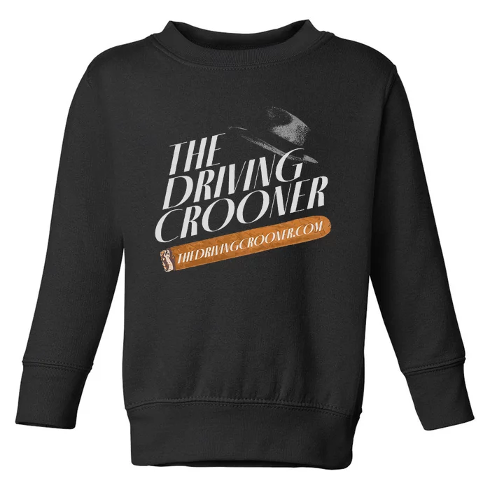 The Driving Crooner I Think You Should Leave Toddler Sweatshirt