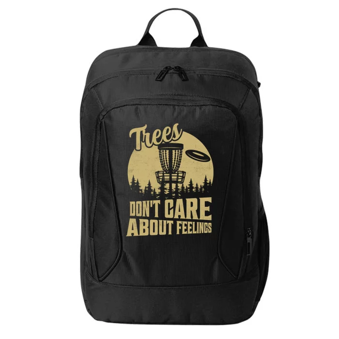 Trees DonT Care About Feelings Disc Golf Frisbee Gift City Backpack