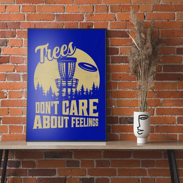 Trees DonT Care About Feelings Disc Golf Frisbee Gift Poster