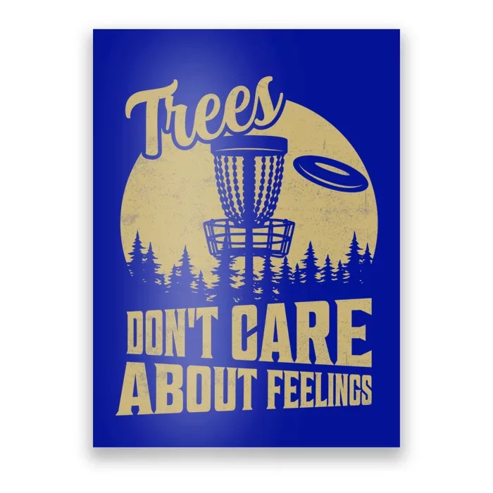 Trees DonT Care About Feelings Disc Golf Frisbee Gift Poster